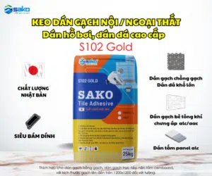 Keo Dán Gạch SaKo S102 GOLD | Dán Hồ Bơi | Đá Khổ Cức Lớn | Tấm Cemboard | Gạch Chồng Gạch