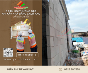 Giải đáp chi tiết 6 câu hỏi thường gặp khi xây nhà bằng gạch AAC